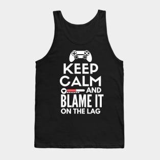 Keep calm and blame it on the lag Tank Top